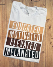 Load image into Gallery viewer, Educated, Motivated, Elevated, Melanated Tee
