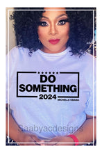 Load image into Gallery viewer, Do Something 2024 Tee
