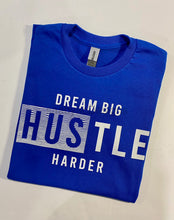 Load image into Gallery viewer, Dream Big Hustle Harder Tee
