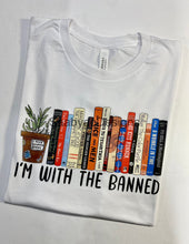 Load image into Gallery viewer, I&#39;m with the Banned Tee
